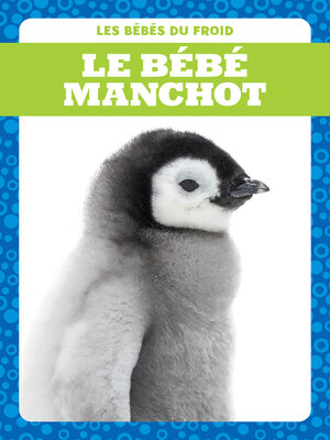 cover image of Le bébé manchot (Penguin Chicks)